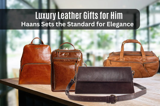 Luxury Leather Gifts for Him: Haans Sets the Standard for Elegance
