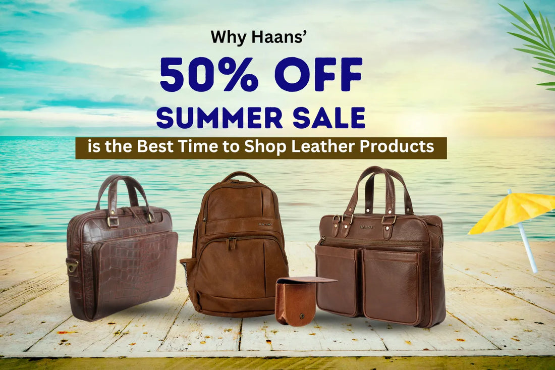 Why Haans’ 50% Off Summer Sale is the Best Time to Shop Leather Products