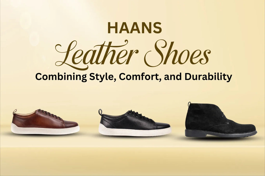 Haans Leather Shoes: Combining Style, Comfort, and Durability