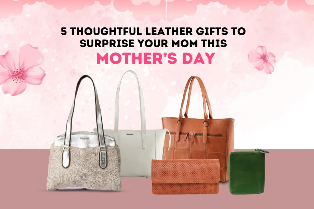 5 Thoughtful Leather Gifts to Surprise Your Mom This Mother’s Day