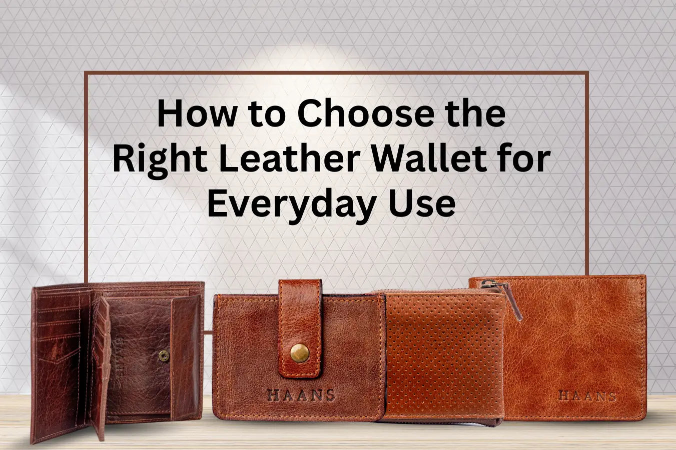 How to Choose the Right Leather Wallet for Everyday Use